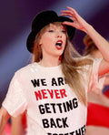 Taylor Swift We Are Never Getting Back Together Like Ever T-Shirt